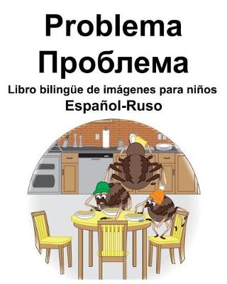 Book cover for Español-Ruso Problema/&#1055;&#1088;&#1086;&#1073;&#1083;&#1077;&#1084;&#1072; Libro bilingüe de imágenes para niños