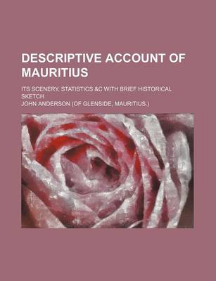 Book cover for Descriptive Account of Mauritius; Its Scenery, Statistics &C with Brief Historical Sketch
