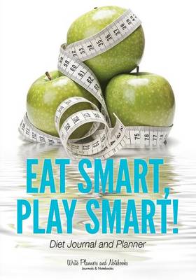 Book cover for Eat Smart, Play Smart! Diet Journal and Planner