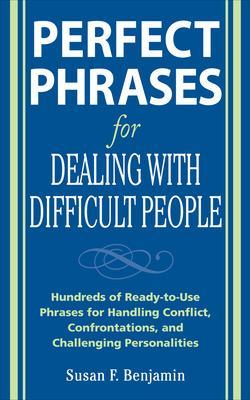 Book cover for Perfect Phrases for Dealing with Difficult People: Hundreds of Ready-to-Use Phrases for Handling Conflict, Confrontations and Challenging Personalities