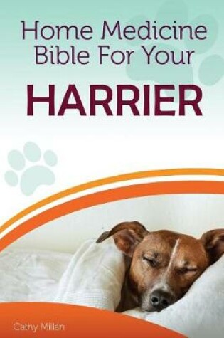 Cover of Home Medicine Bible for Your Harrier