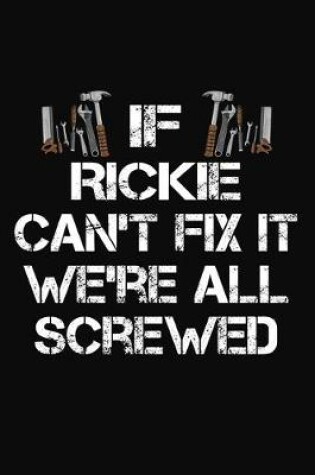 Cover of If Rickie Can't Fix It We're All Screwed