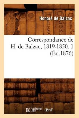 Book cover for Correspondance de H. de Balzac, 1819-1850. 1 (Ed.1876)