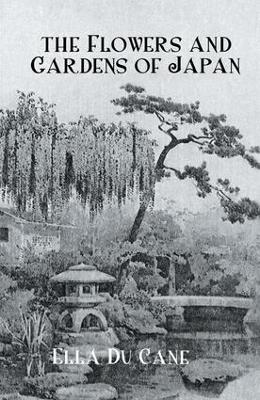 Book cover for The Flowers and Gardens Of Japan