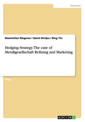 Book cover for Hedging Strategy. The case of Metallgesellschaft Refining and Marketing