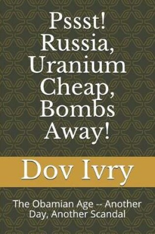 Cover of Pssst! Russia, Uranium Cheap, Bombs Away!
