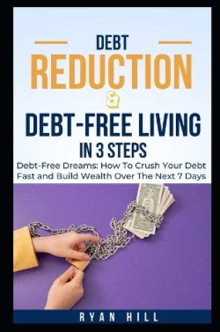 Cover of Debt Reduction And Debt-Free Living In 3 Steps