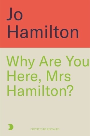 Cover of Why Are You Here, Mrs Hamilton?