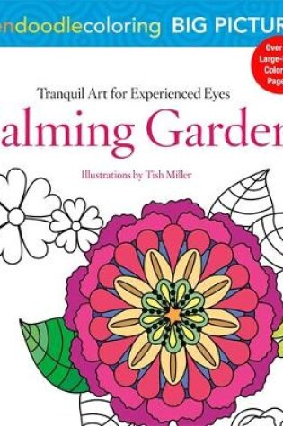 Cover of Zendoodle Coloring Big Picture: Calming Gardens