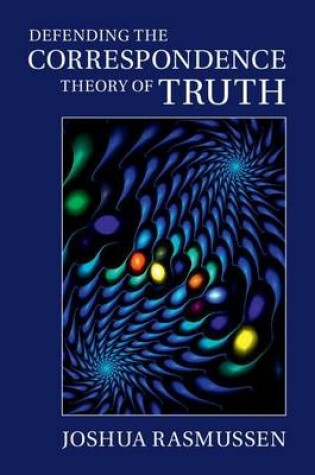 Cover of Defending the Correspondence Theory of Truth