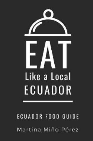 Cover of Eat Like a Local- Ecuador