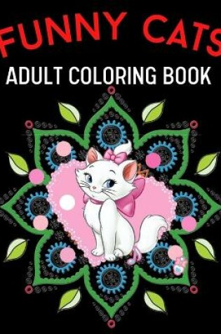 Cover of Funny Cats Adult Coloring Book