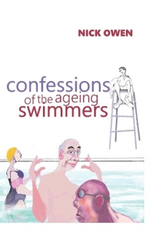 Cover of Confessions of the Ageing Swimmers