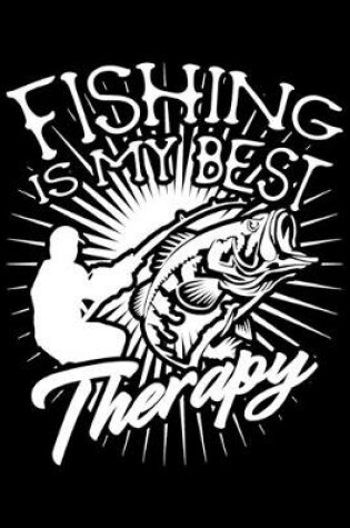 Cover of Fishing Is My Best Therapy