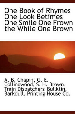 Cover of One Book of Rhymes One Look Betimes One Smile One Frown the While One Brown