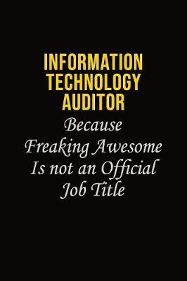 Book cover for Information Technology Auditor Because Freaking Awesome Is Not An Official Job Title