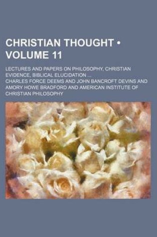 Cover of Christian Thought (Volume 11); Lectures and Papers on Philosophy, Christian Evidence, Biblical Elucidation