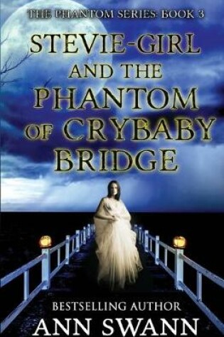 Cover of Stevie-Girl and the Phantom of Crybaby Bridge