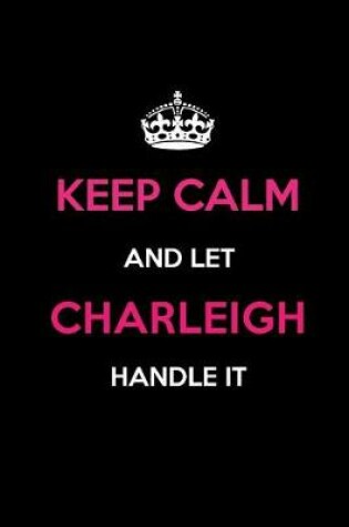 Cover of Keep Calm and Let Charleigh Handle It