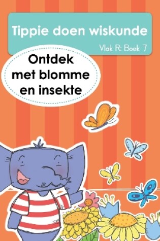 Cover of Tippie doen wiskunde (Vlak R Boek 7): Ontdek met blomme en insekte