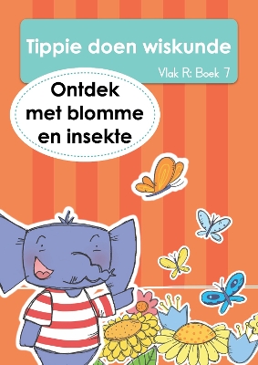 Book cover for Tippie doen wiskunde (Vlak R Boek 7): Ontdek met blomme en insekte