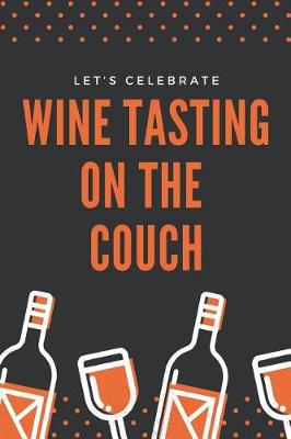 Book cover for Let's Celebrate Wine Tasting on the Couch