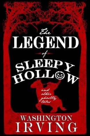 Cover of The Legend of Sleepy Hollow and Other Ghostly Tales