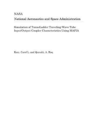 Book cover for Simulation of Tunneladder Traveling-Wave Tube Input/Output Coupler Characteristics Using Mafia