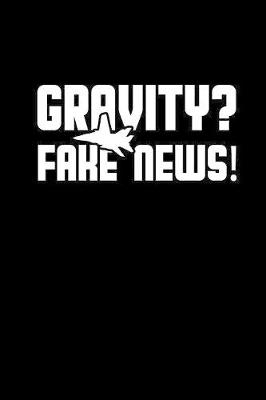 Book cover for Gravity? Fake news!
