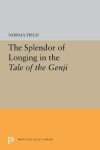 Book cover for The Splendor of Longing in the Tale of the Genji