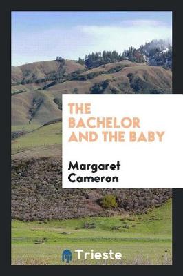 Book cover for The Bachelor and the Baby