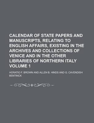 Book cover for Calendar of State Papers and Manuscripts, Relating to English Affairs, Existing in the Archives and Collections of Venice and in the Other Libraries O