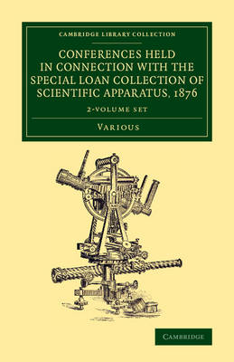 Book cover for Conferences Held in Connection with the Special Loan Collection of Scientific Apparatus, 1876 2 Volume Set