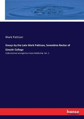 Book cover for Essays by the Late Mark Pattison, Sometime Rector of Lincoln College