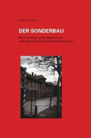 Cover of Der Sonderbau. Die Errichtung Von Bordellen in Nationalsozialistischen Konzentrationslagern