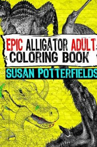 Cover of Epic Alligator Adult Coloring Book
