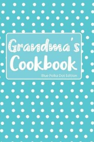 Cover of Grandma's Cookbook Blue Polka Dot Edition