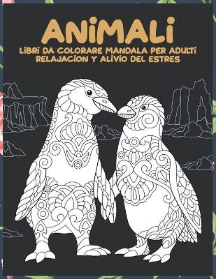 Cover of Libri da colorare Mandala per adulti - Relajacion y alivio del estres - Animali