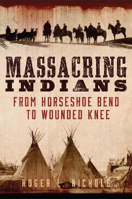 Book cover for Massacring Indians