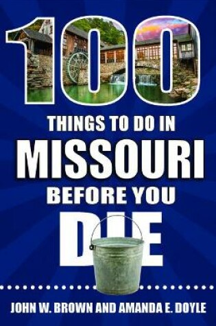 Cover of 100 Things to Do in Missouri Before You Die