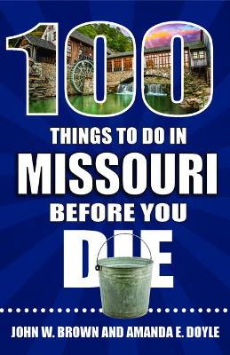 Cover of 100 Things to Do in Missouri Before You Die