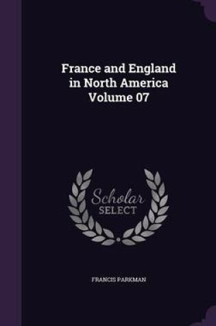 Cover of France and England in North America Volume 07