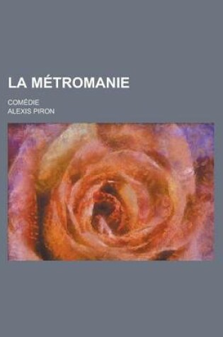 Cover of La Metromanie; Comedie