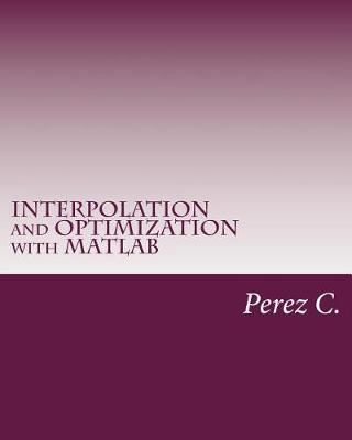 Cover of Interpolation and Optimization with MATLAB