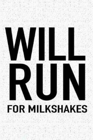 Cover of Will Run for Milkshakes