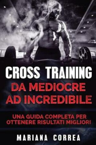 Cover of CROSS TRAINING Da Mediocre ad INCREDIBILE