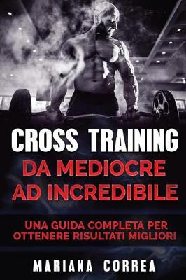 Book cover for CROSS TRAINING Da Mediocre ad INCREDIBILE