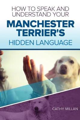 Book cover for How to Speak and Understand Your Manchester Terrier's Hidden Language