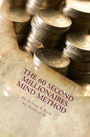 Cover of The 60 Second Millionaires Mind Method