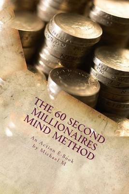 Book cover for The 60 Second Millionaires Mind Method